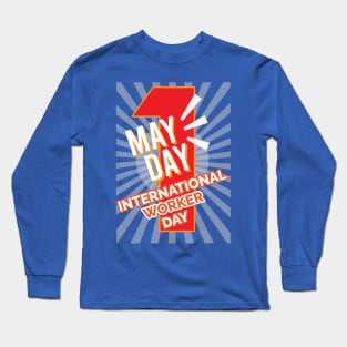 MAY DAY, International Worker Day Long Sleeve T-Shirt